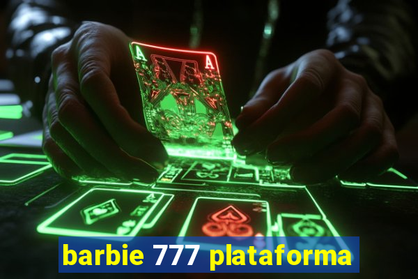 barbie 777 plataforma